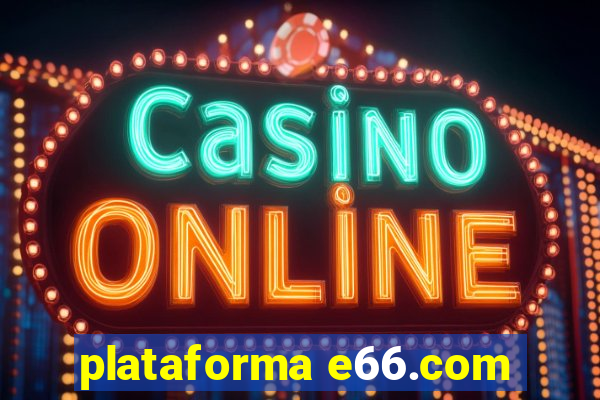 plataforma e66.com